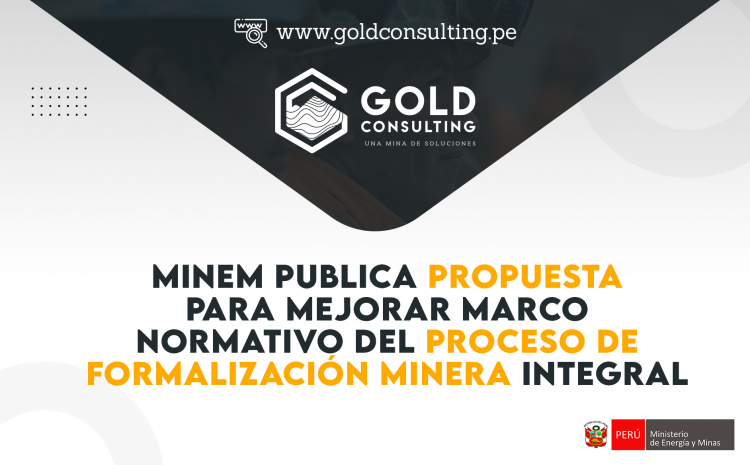  MINEM publica propuesta para mejorar marco normativo del proceso de formalización minera integral